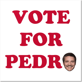 Vote For Pedro Posters and Art